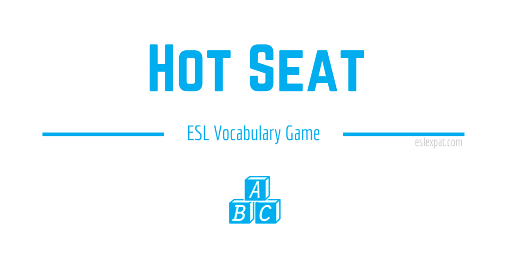 Hot Seat ESL Vocabulary Games For Kids Adults ESL Expat