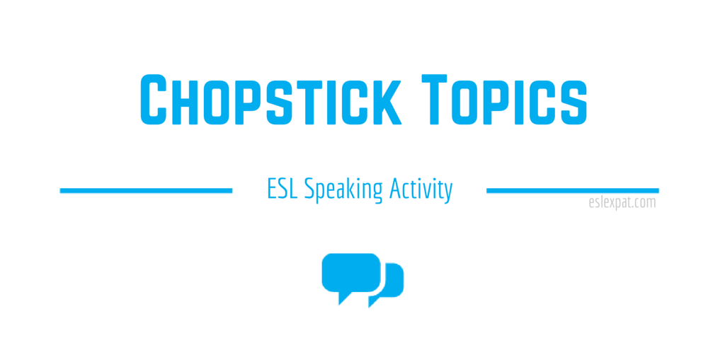 Chopstick Topics ESL Speaking Activity