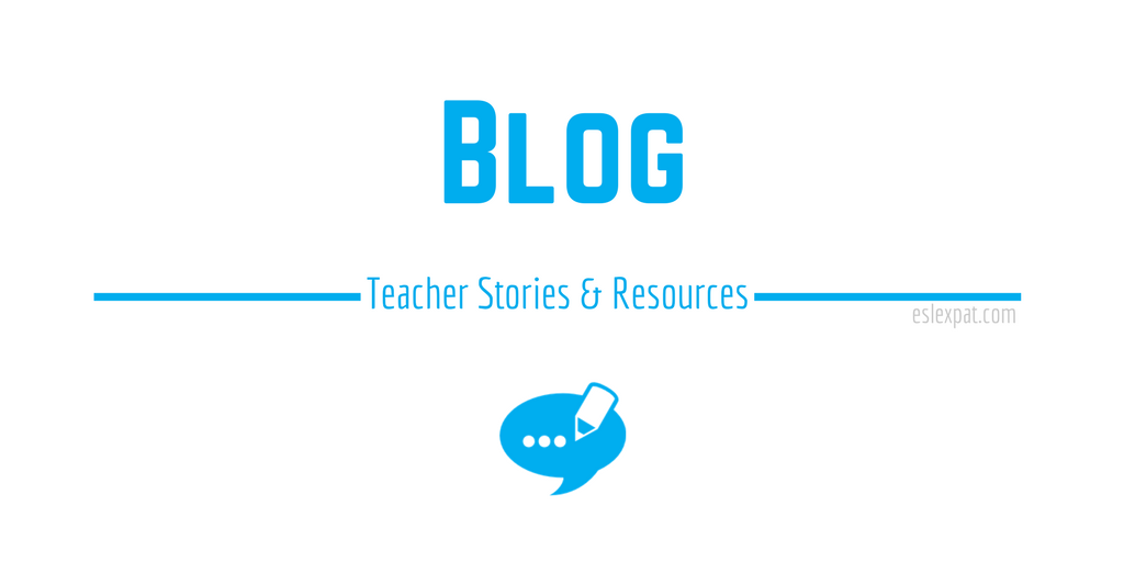ESL Expat Blog: Teacher Stories and Resources