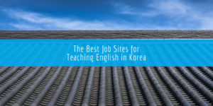 The Best Job Sites for Teaching English in Korea