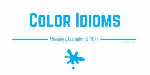 Color Idioms List With Meanings, Examples, & PDFs - ESL Expat