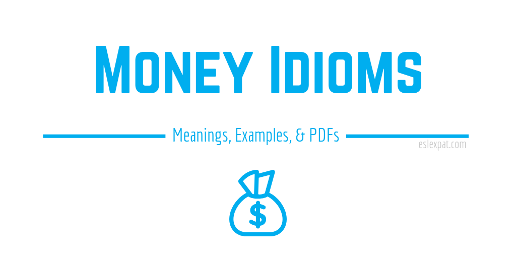 money idioms list with meanings examples pdfs esl expat