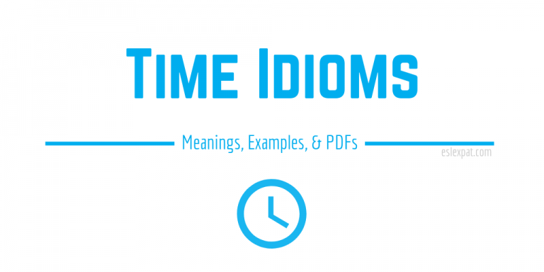 Time Idioms List with Meanings, Examples, & PDFs - ESL Expat