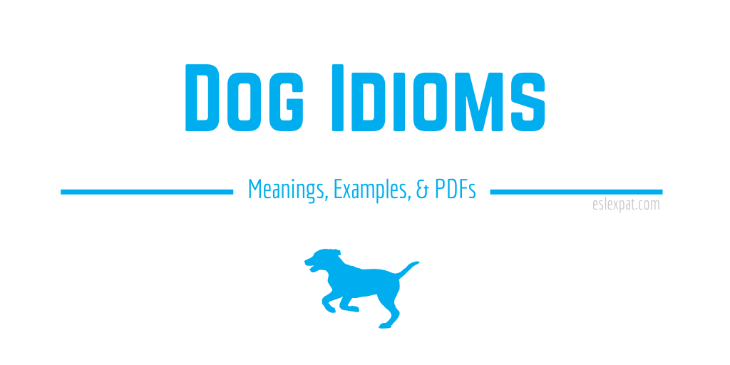 dog-idioms-list-with-meanings-examples-pdfs-esl-expat