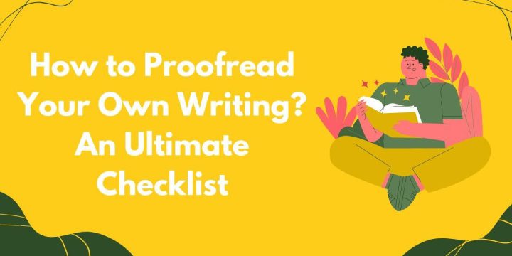 How to Proofread Your Own Writing? An Ultimate Checklist