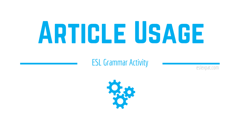 Article Usage ESL Grammar Activity