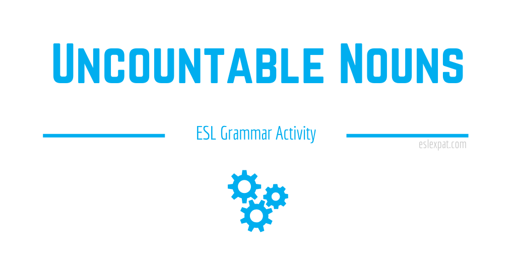 Uncountable Nouns ESL Grammar Activity