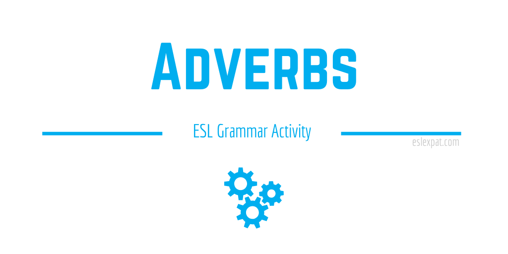 Adverbs ESL Grammar Activity