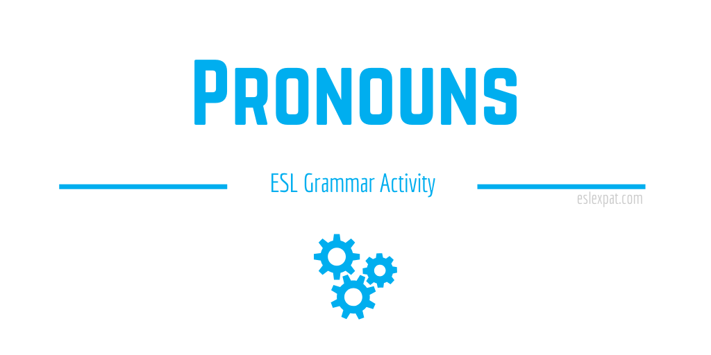 Pronouns ESL Grammar Activity